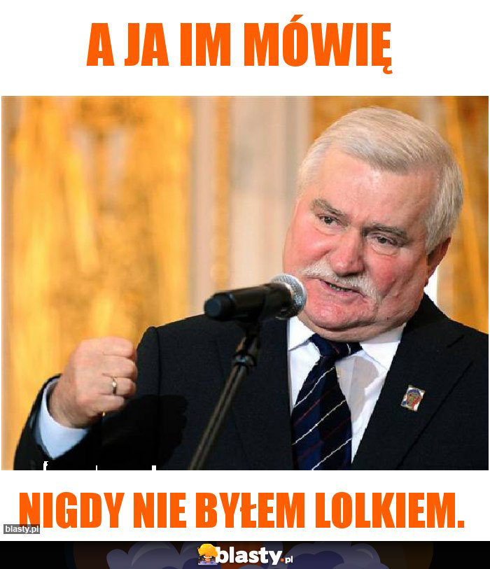 A ja im mówię