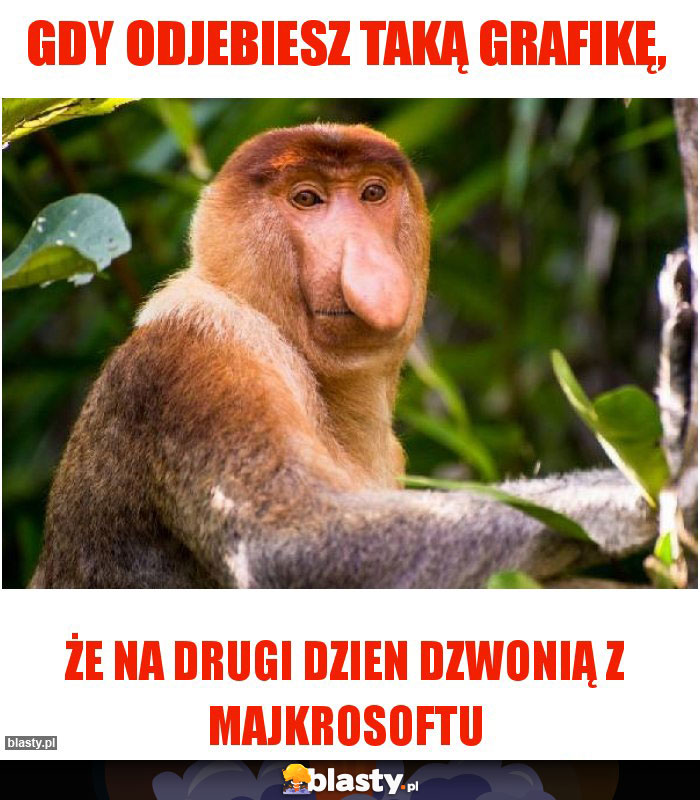 Gdy odjebiesz taką grafikę,