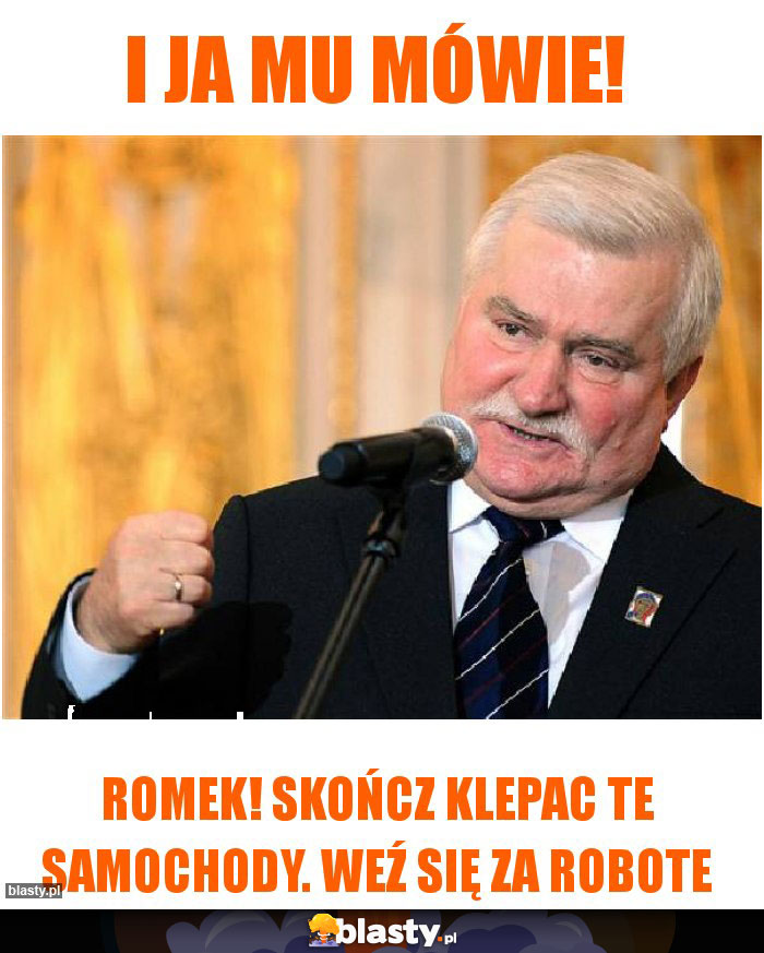 I ja mu mówie!