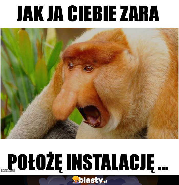 Jak ja ciebie zara