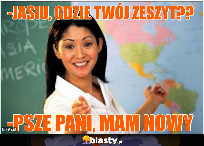 -Jasiu, gdzie twój zeszyt??