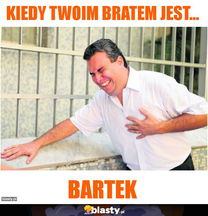 Kiedy twoim bratem jest...