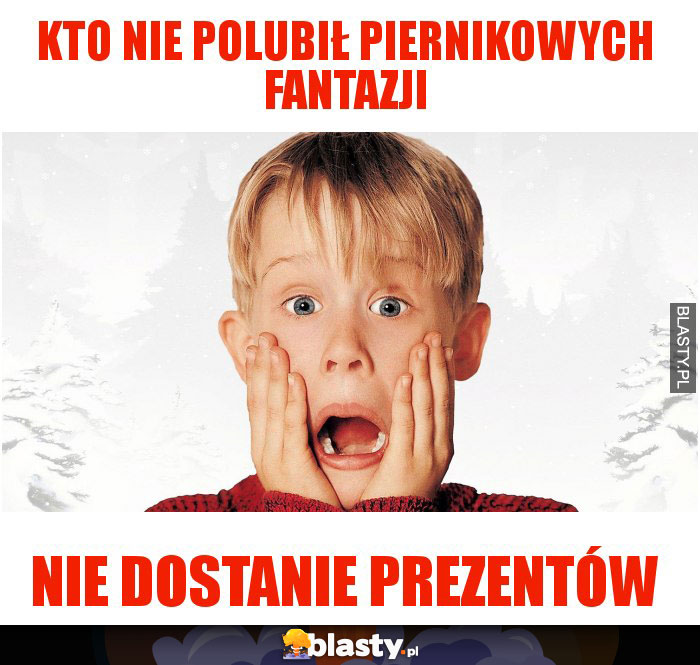 kto nie polubił Piernikowych Fantazji