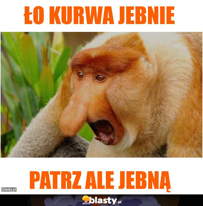 Ło kurwa jebnie