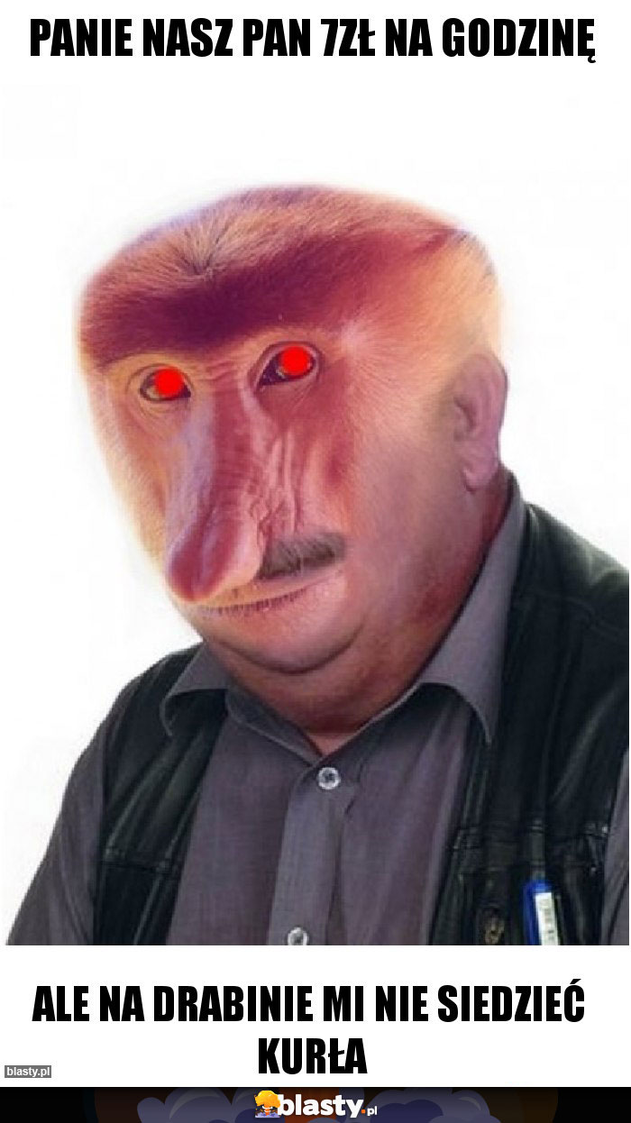 Panie nasz pan 7zł na godzinę