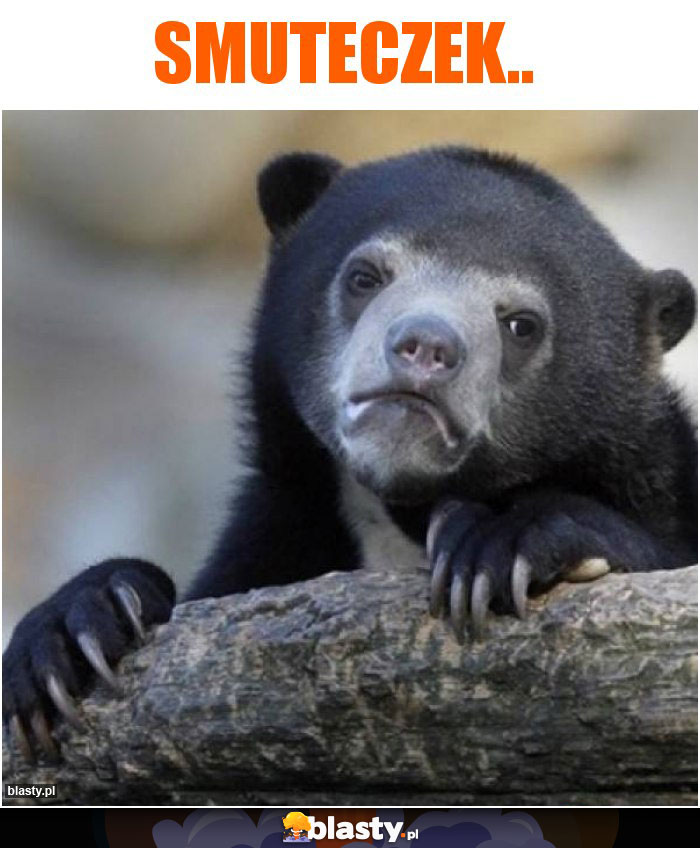 Smuteczek..