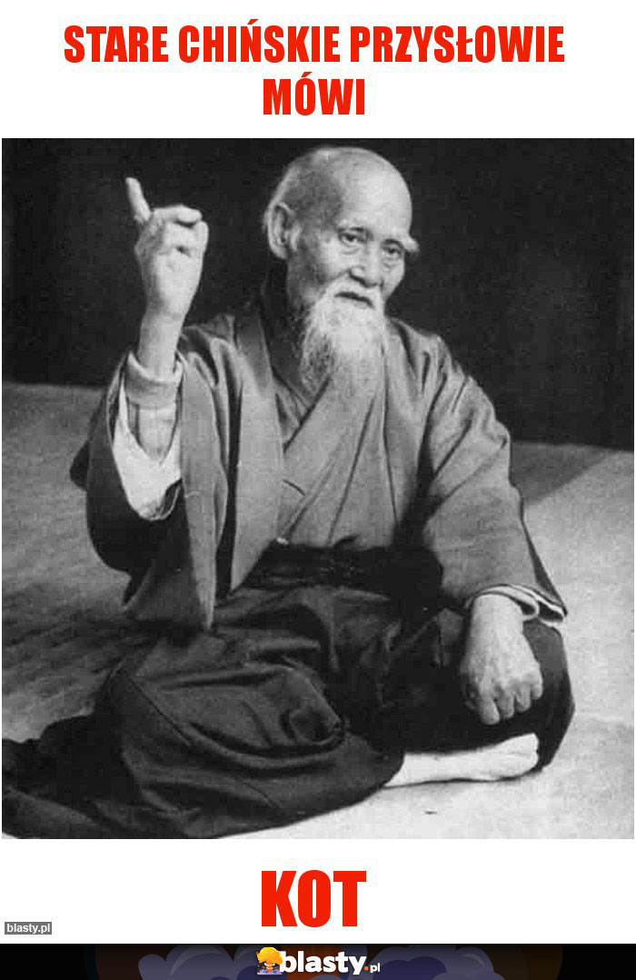 Stare chińskie przysłowie mówi
