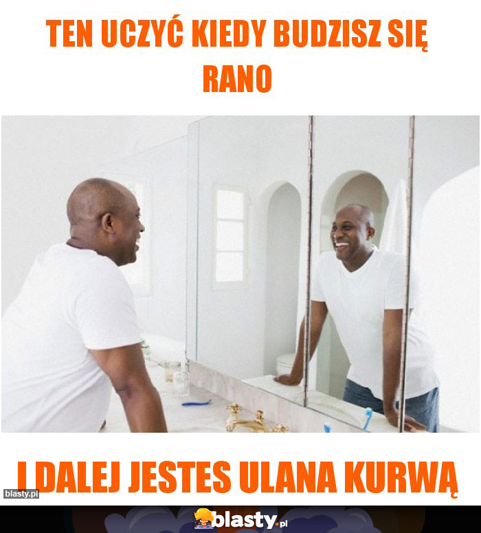 TEN UCZYĆ KIEDY BUDZISZ SIĘ RANO