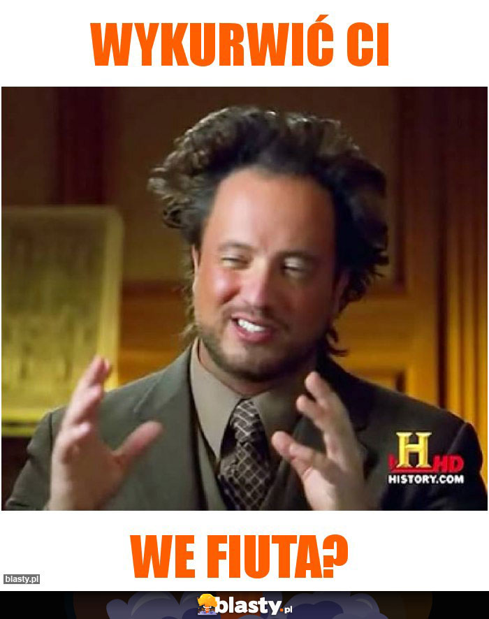 Wykurwić ci