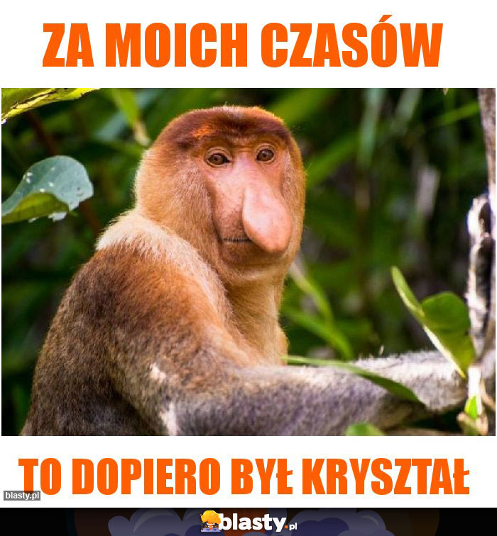za moich czasów