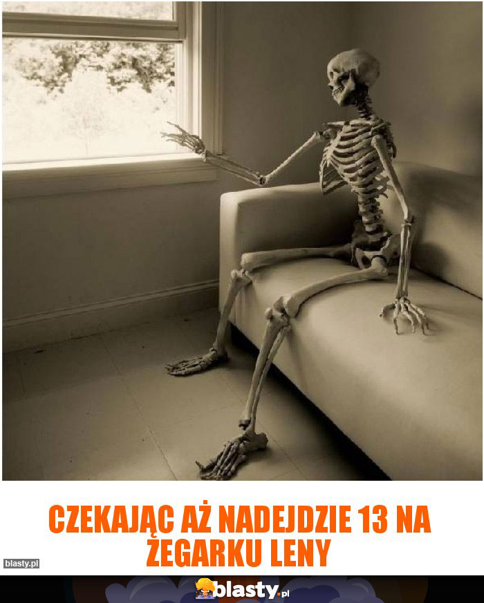 czekając aż nadejdzie 13 na zegarku leny