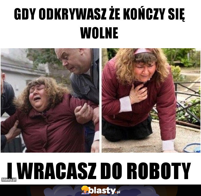 Gdy odkrywasz że kończy się wolne