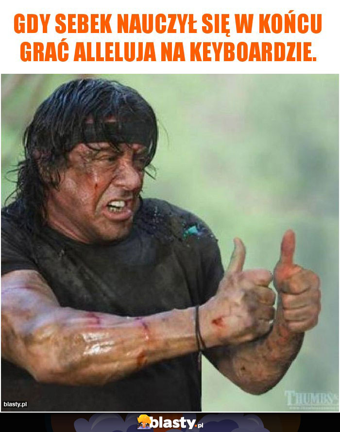Gdy Sebek nauczył się w końcu grać Alleluja na Keyboardzie.