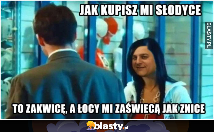 Jak kupisz mi słodyce