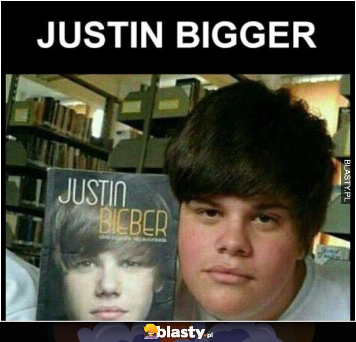 Justin bigger