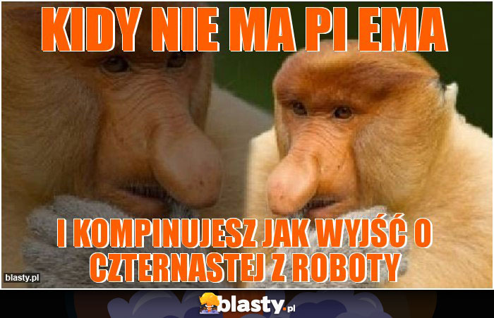 kidy nie ma pi ema