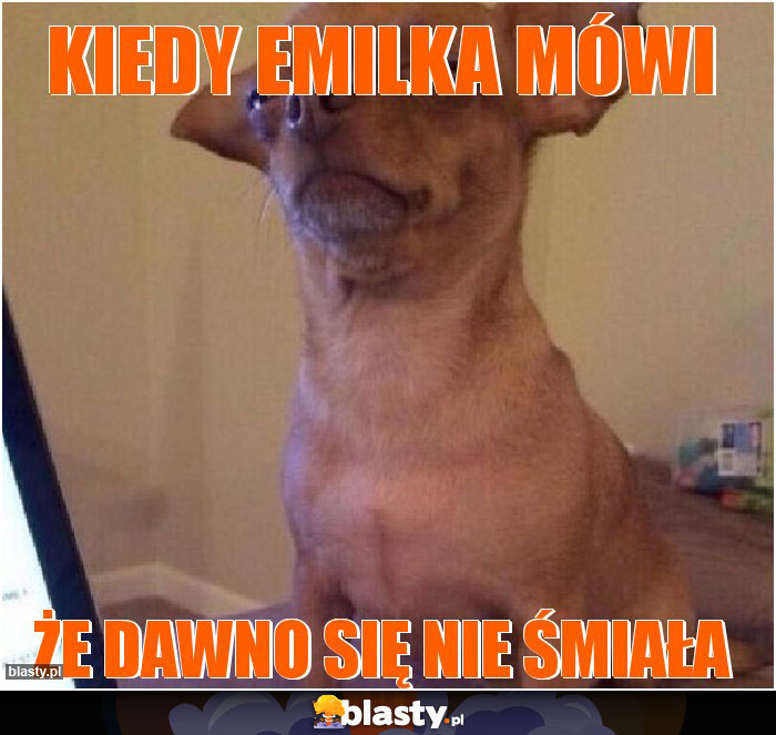 kiedy emilka mówi