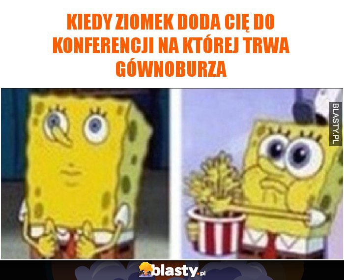 Kiedy ziomek doda Cię do konferencji na której trwa gównoburza