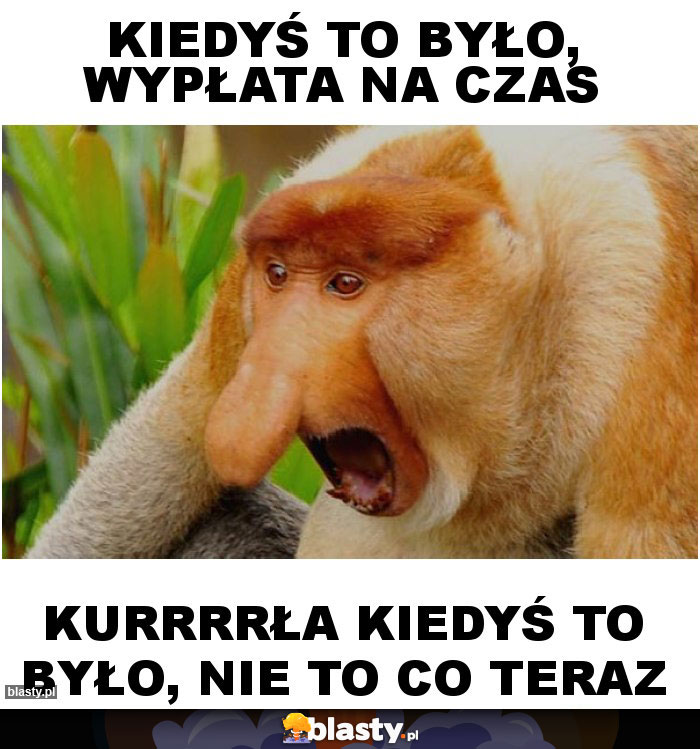 Kiedyś to było, wypłata na czas