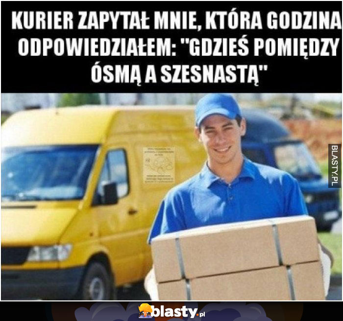 Kurier zapytał mnie która godzina