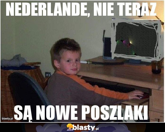 nederlande, nie teraz