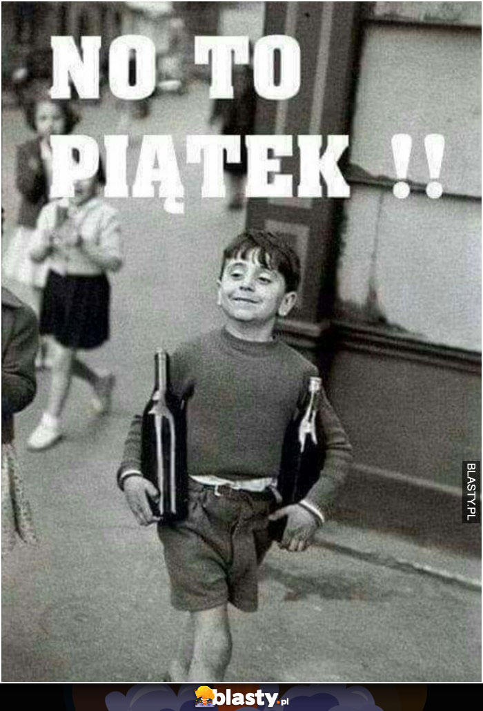 No to piątek!