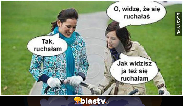 O widzę, że się ruchałaś