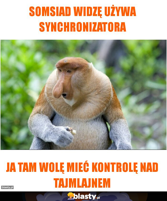 Somsiad widzę używa synchronizatora