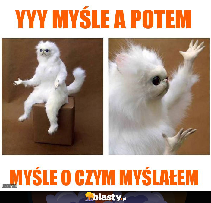 Yyy myśle a potem