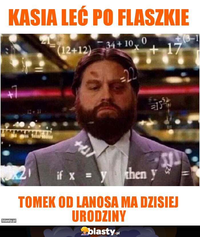 Kasia leć po Flaszkie