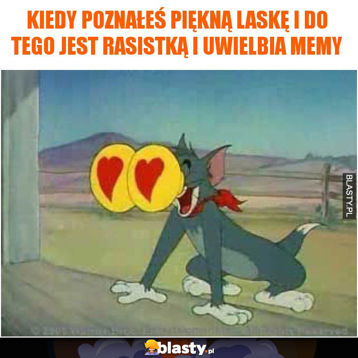 Kiedy poznałeś piękną laskę i do tego jest rasistką i uwielbia memy