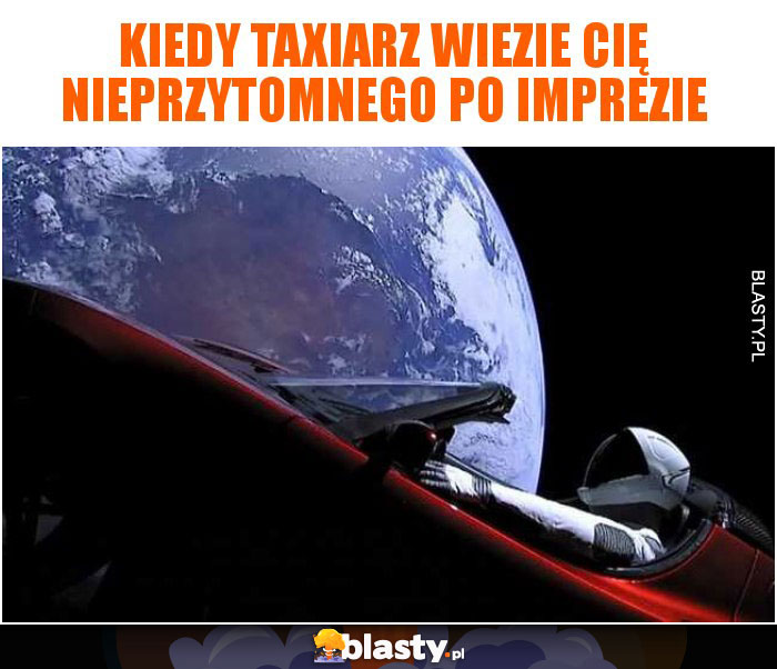 Kiedy taxiarz wiezie Cię nieprzytomnego po imprezie