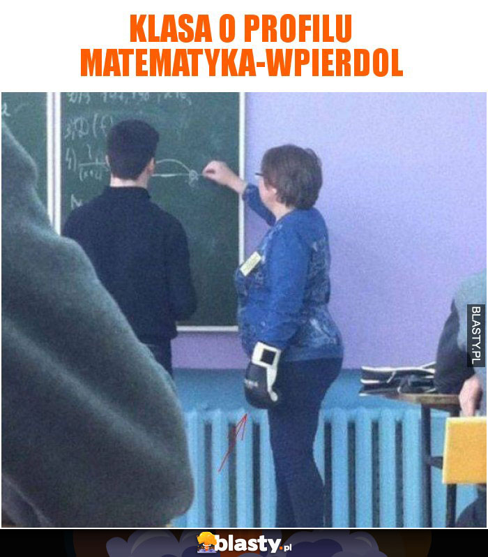 Klasa o profilu matematyka-wpierdol