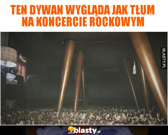 Ten dywan wygląda jak tłum na koncercie rockowym