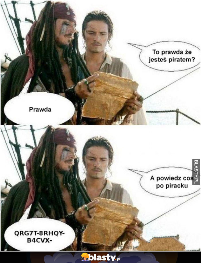 To prawda, że jesteś piratem ?