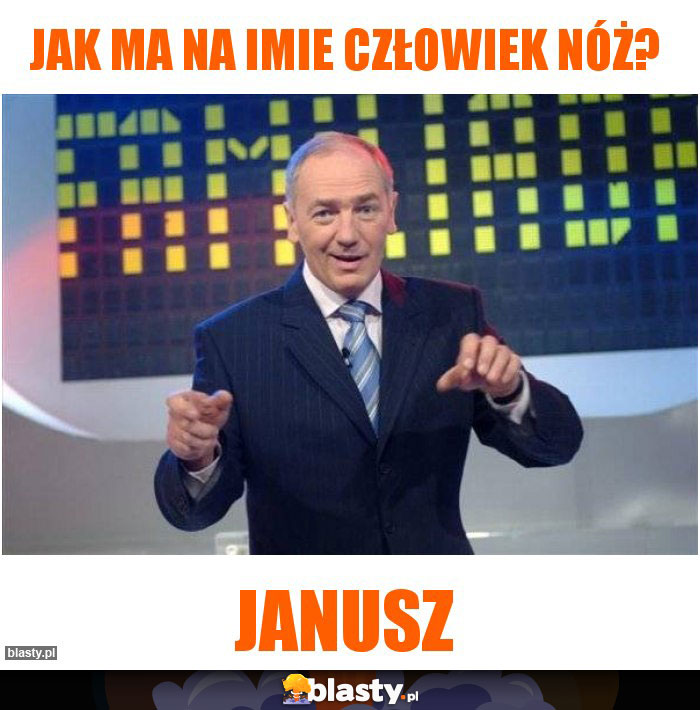 jak ma na imie człowiek nóż?