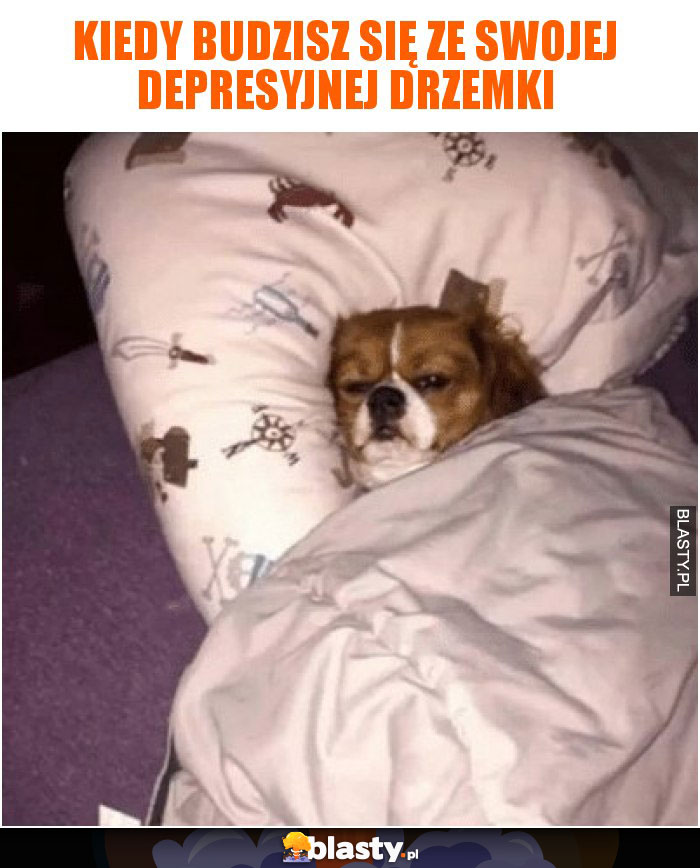 Kiedy budzisz się ze swojej depresyjnej drzemki