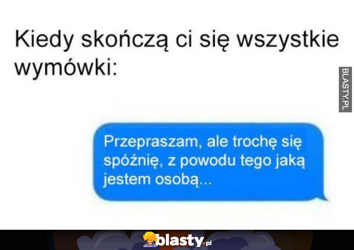 Kiedy kończą się wszystkie wymówki