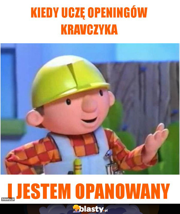 Kiedy uczę openingów kravczyka