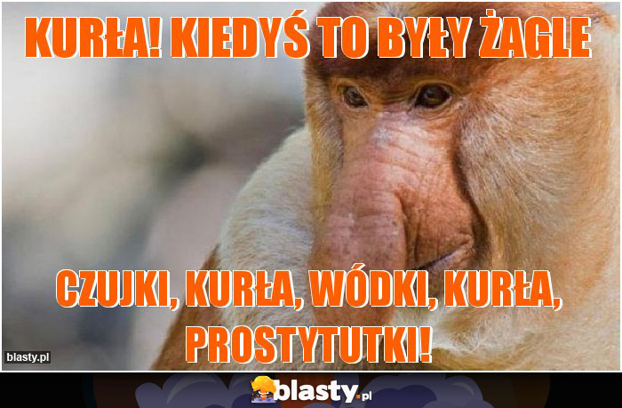 Kurła! Kiedyś to były żagle