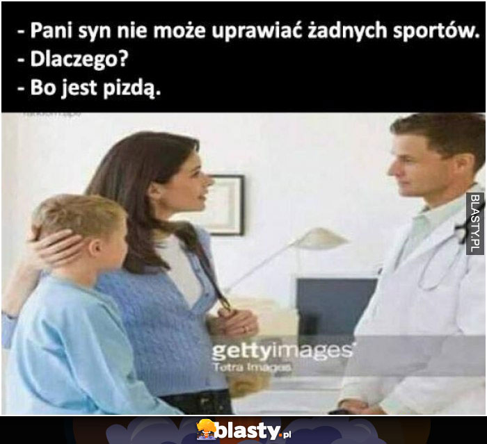 Pani syn nie uprawia żadnych sportów