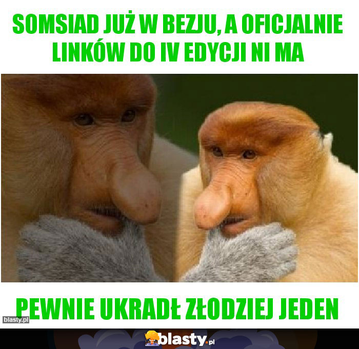 Somsiad już w bezju, a oficjalnie linków do IV edycji ni ma