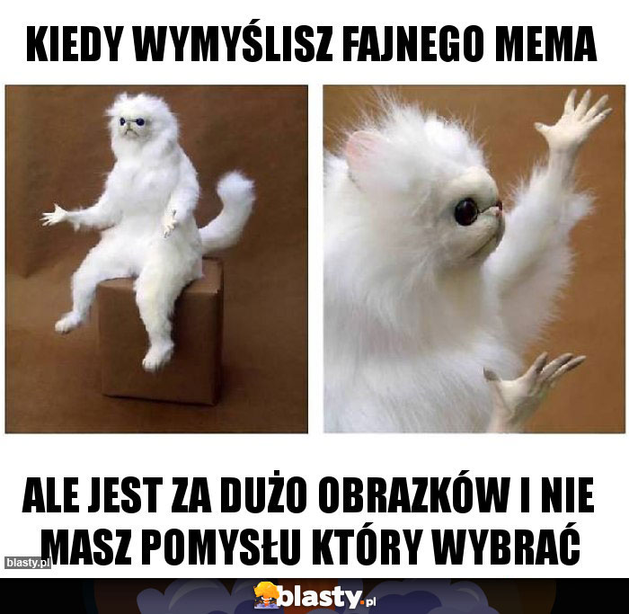 Kiedy wymyślisz fajnego mema