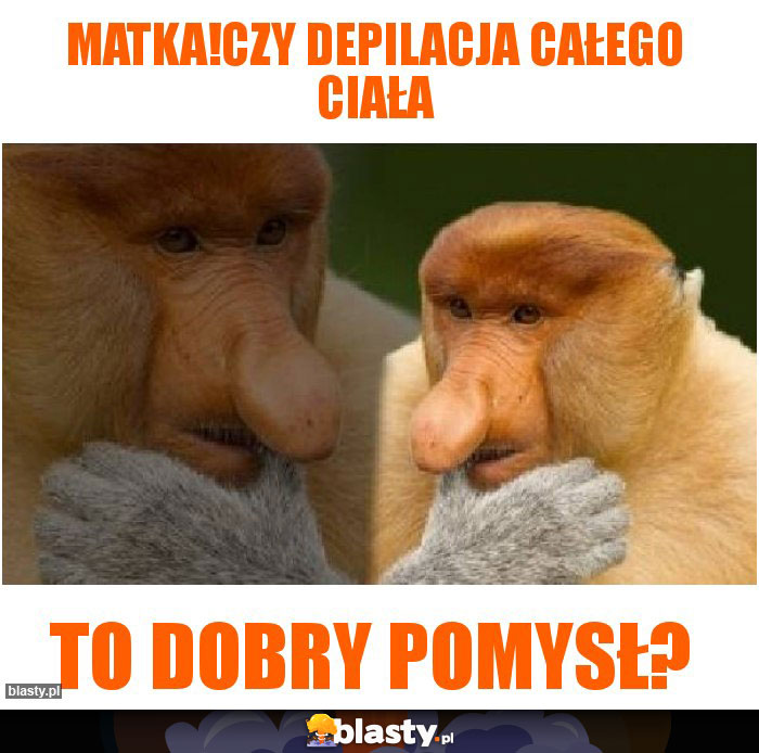 matka!czy depilacja całego ciała