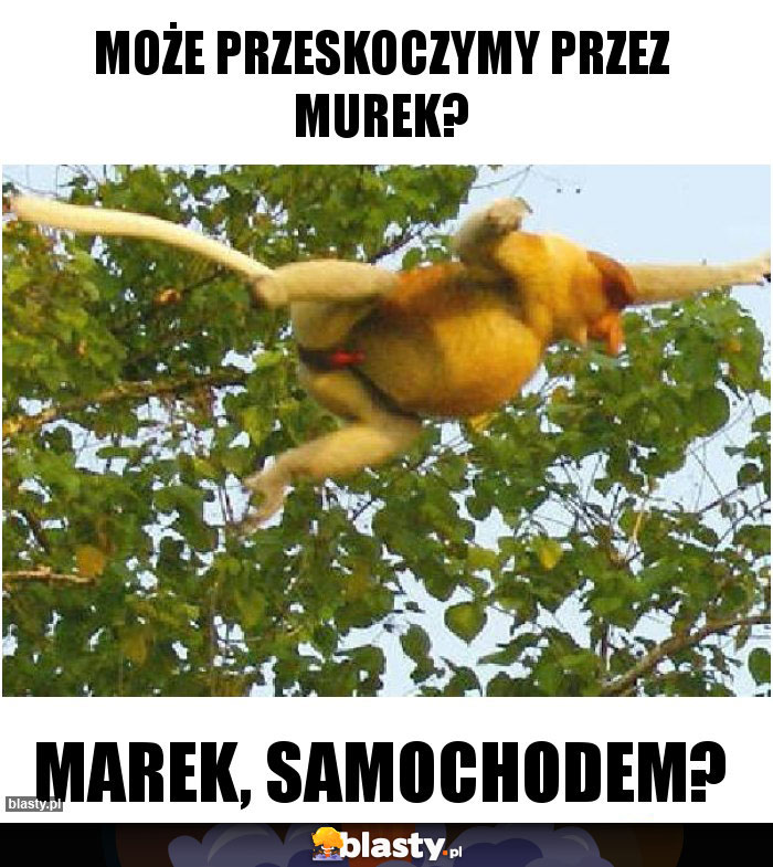 Może przeskoczymy przez murek?