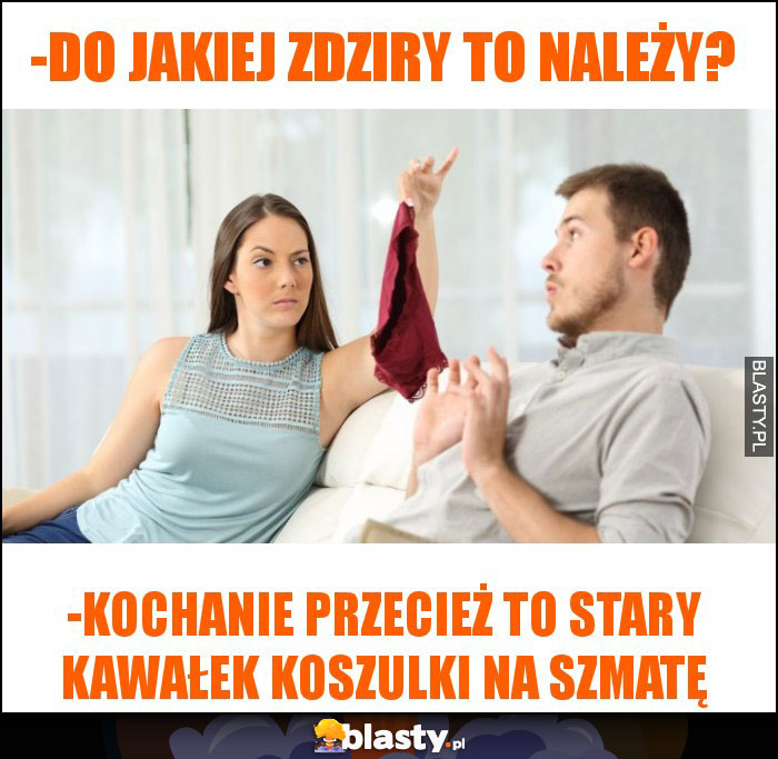 -do jakiej zdziry to należy?