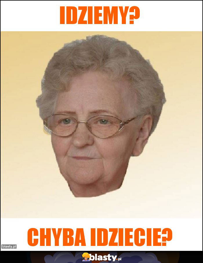 Idziemy?