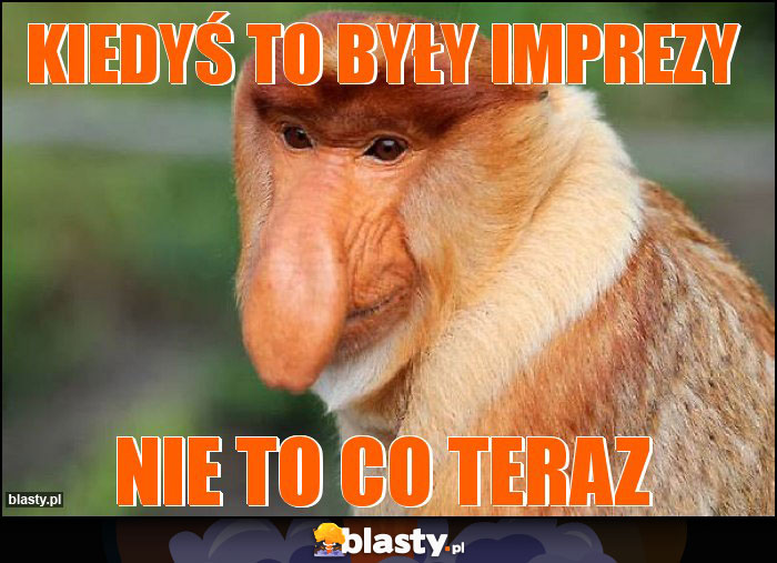Kiedyś to były imprezy
