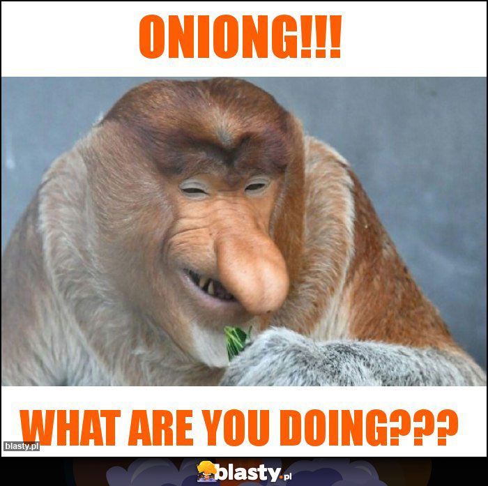 oniong!!!