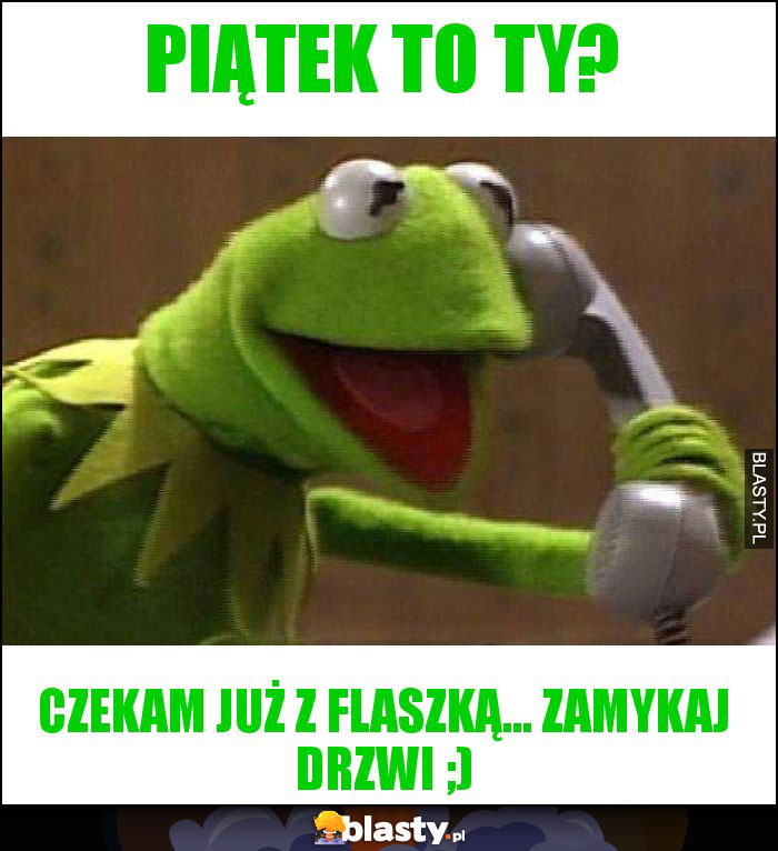 Piątek to ty?